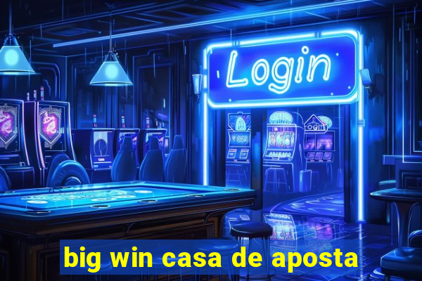 big win casa de aposta